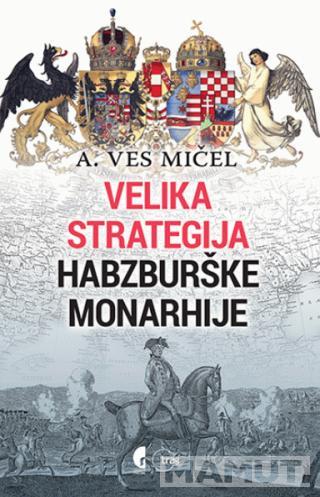 VELIKA STRATEGIJA HABSBURŠKE MONARHIJE 