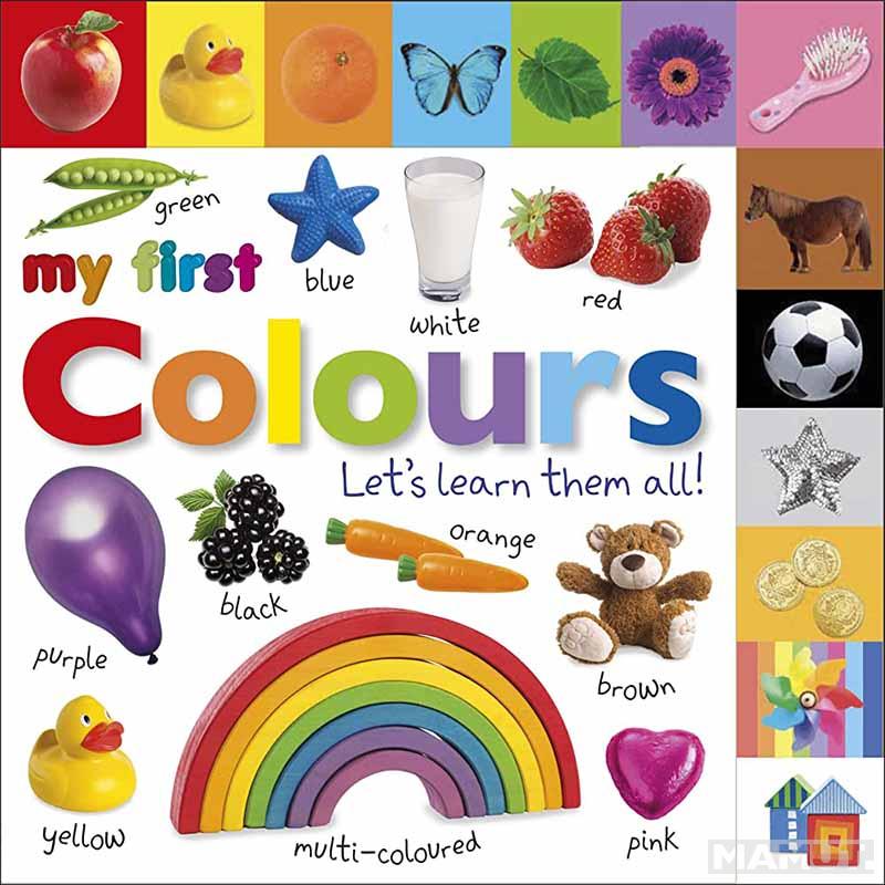 MY FIRST COLOURS LETS LEARN THEM ALL 