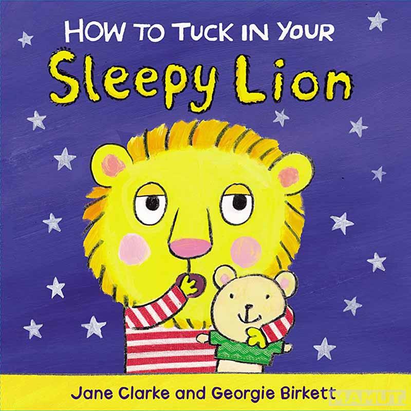 HOW TO TUCK IN YOUR SLEEPY LION 