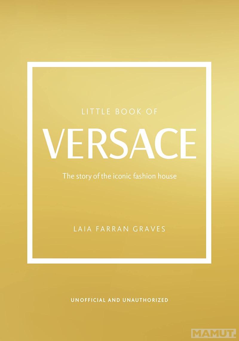 THE LITTLE BOOK OF VERSACE 