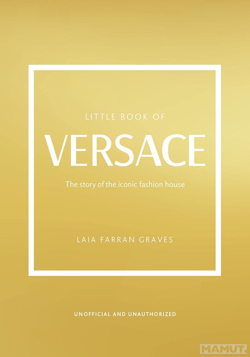 THE LITTLE BOOK OF VERSACE 