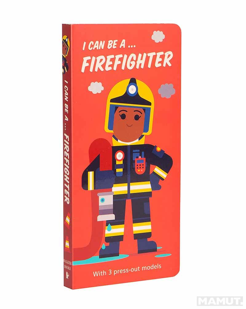 I CAN BE A FIREFIGHTER 