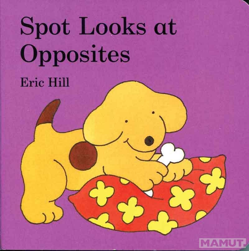 SPOT LOOKS AT OPPOSITES 