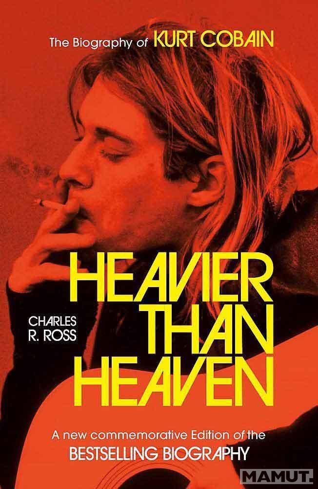 HEAVIER THAN HEAVEN The Biography of Kurt Cobain 