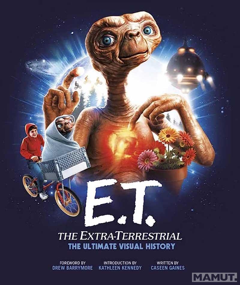 ET the Extra-Terrestrial: The Ultimate Visual History 