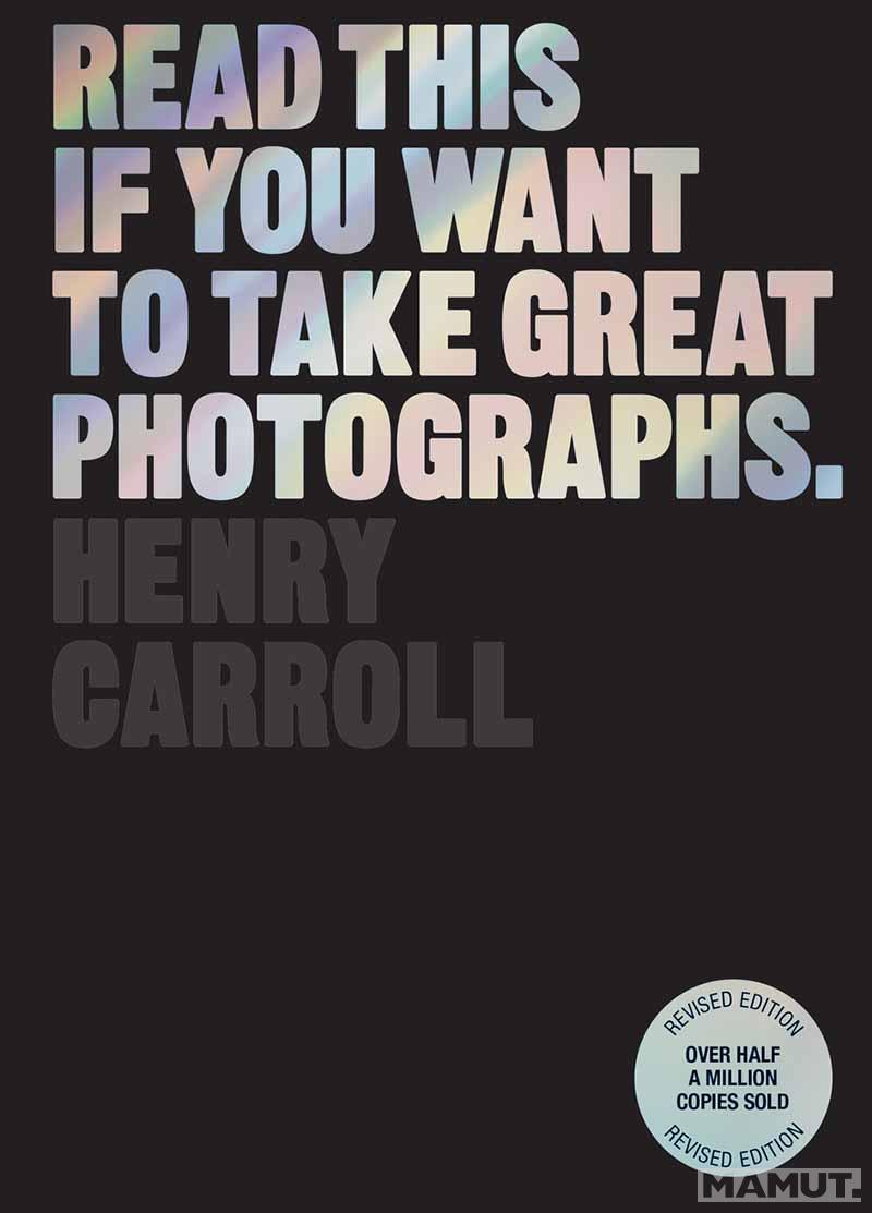 READ THIS IF YOU WANT TO TAKE GREAT PHOTOGRAPHS 