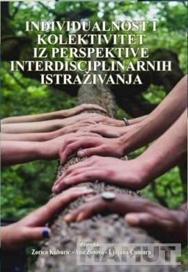 INDIVIDUALNOST I KOLEKTIVITET IZ PERSPEKTIVE INTERDISCIPLINARNIH ISTRAŽIVANJA 