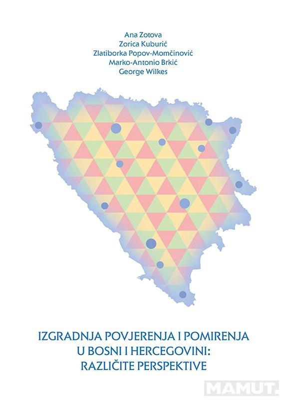 IZGRADNJA POVJERENJA I POMIRENJA U BIH: RAZLIČITE PERSPEKTIVE 