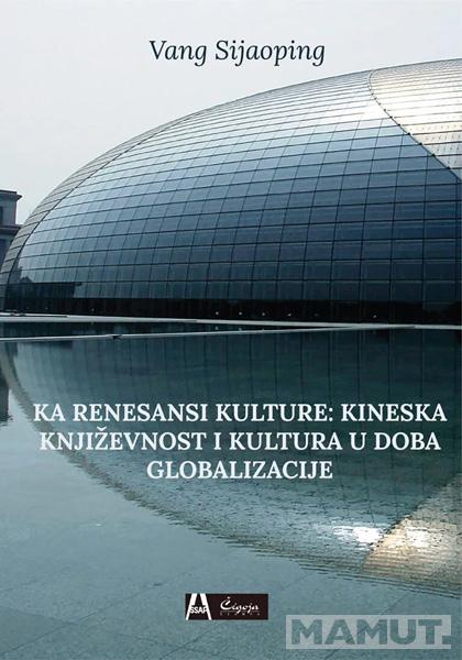 KA RENESANSI KULTURE: KINESKA KNJIŽEVNOST I KULTURA U DOBA GLOBALIZACIJE 