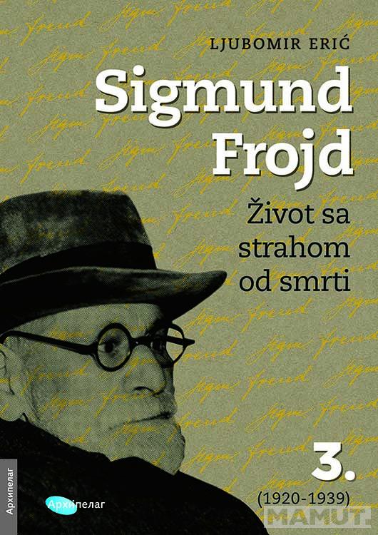 SIGMUND FROJD ŽIVOT SA STRAHOM OD SMRTI 3 (1920-1939) 