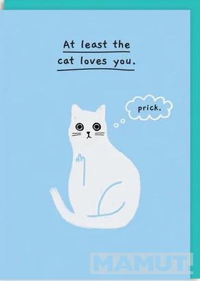 Čestitka AT LEAST THE CAT LOVES YOU 