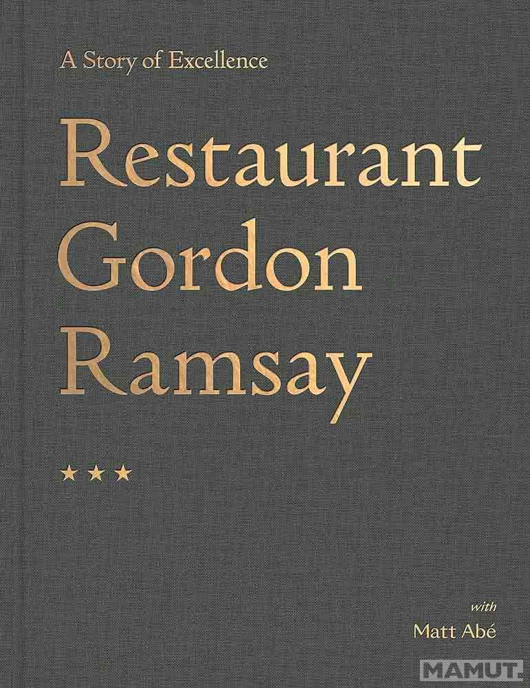RESTAURANT GORDON RAMSAY A Story of Excellence 