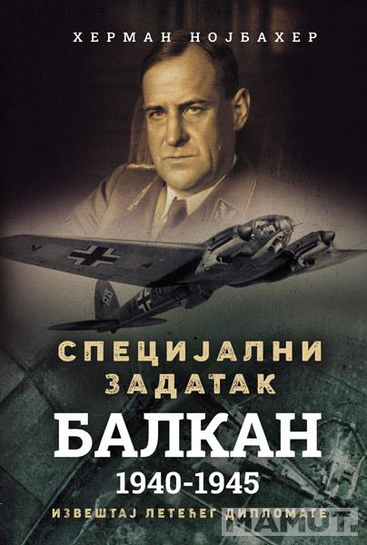 SPECIJALNI ZADATAK BALKAN 1940-1945 