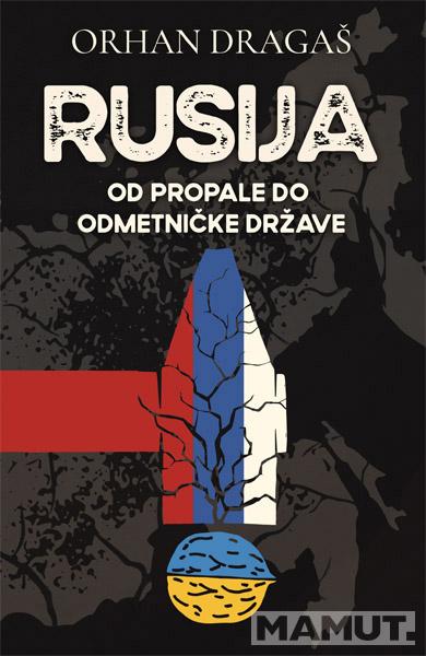 RUSIJA - OD PROPALE DO ODMETNIČKE DRŽAVE 