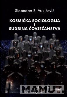 KOSMIČKA SOCIOLOGIJA I SUDBINA ČOVJEČANSTVA 