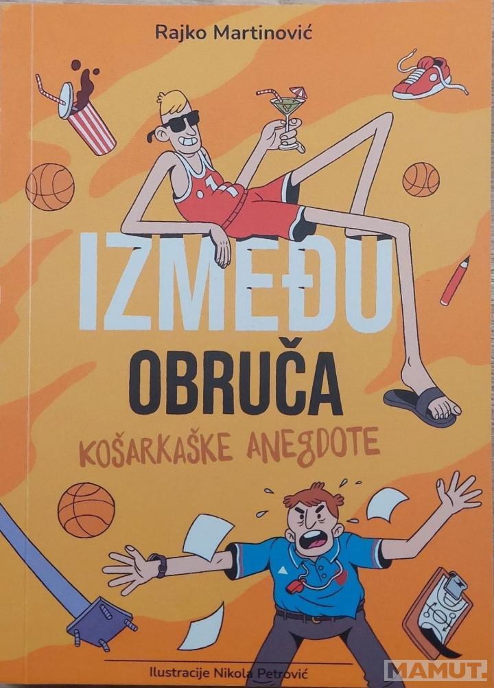 IZMEĐU OBRUČA - KOŠARKAŠKE ANEGDOTE 