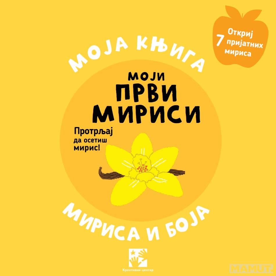 MOJI PRVI MIRISI Moja knjiga mirisa i boja 