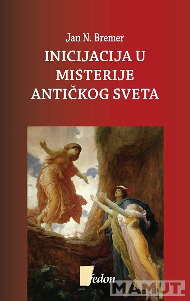 INICIJACIJA U MISTERIJE ANTIČKOG SVETA 