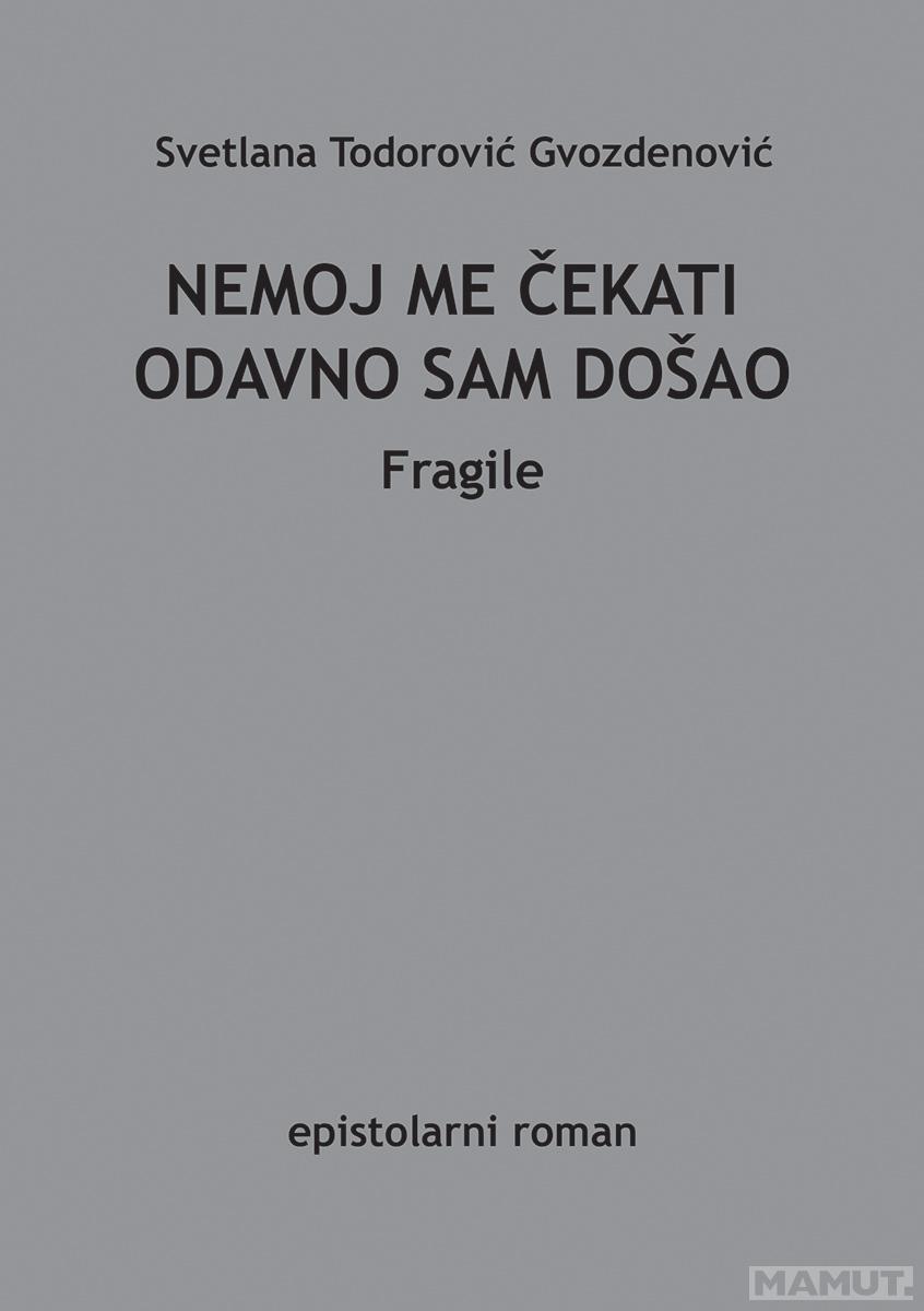 NEMOJ ME ČEKATI ODAVNO SAM DOŠAO 