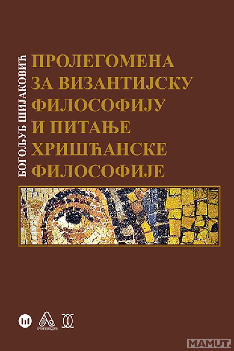 PROLEGOMENA ZA VIZANTIJSKU FILOZOFIJU I PITANJE HRIŠĆANSKE FILOZOFIJE 