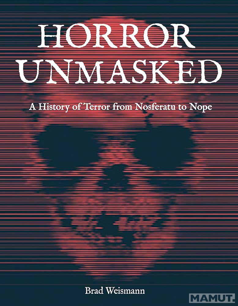 HORROR UNMASKED  History of Terror from Nosferatu to Nope 