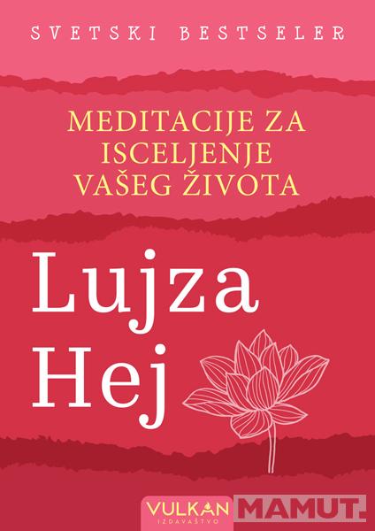 MEDITACIJE ZA ISCELJENJE VAŠEG ŽIVOTA 