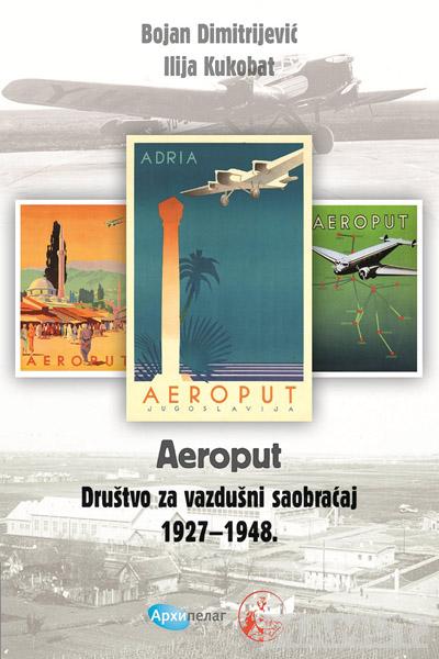 AEROPUT: DRUŠTVO ZA VAZDUŠNI SAOBRAĆAJ : 1927–1948. 