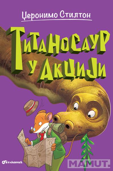 DŽERONIMO STILTON – TITANOSAUR U AKCIJI 