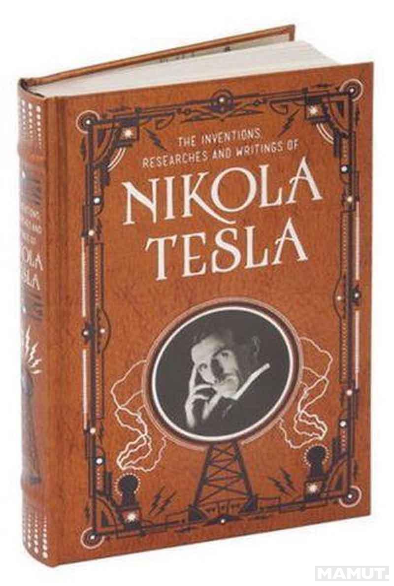 INVENTIONS, RESEARCHES AND WRITINGS OF NIKOLA TESLA 