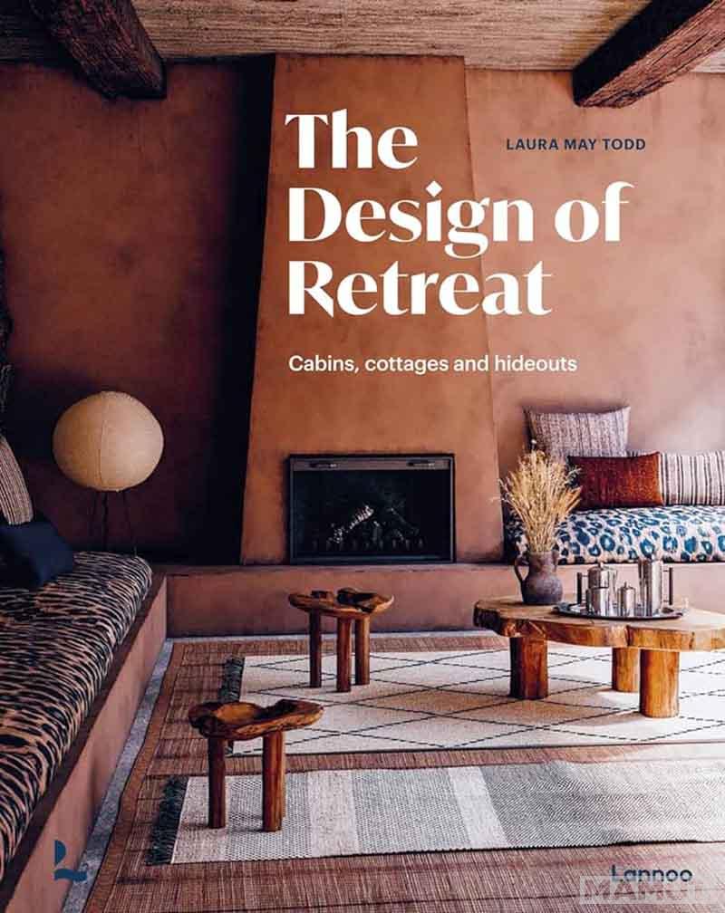 THE DESIGN OF RETREAT Cabins, Cottages and Hideouts 