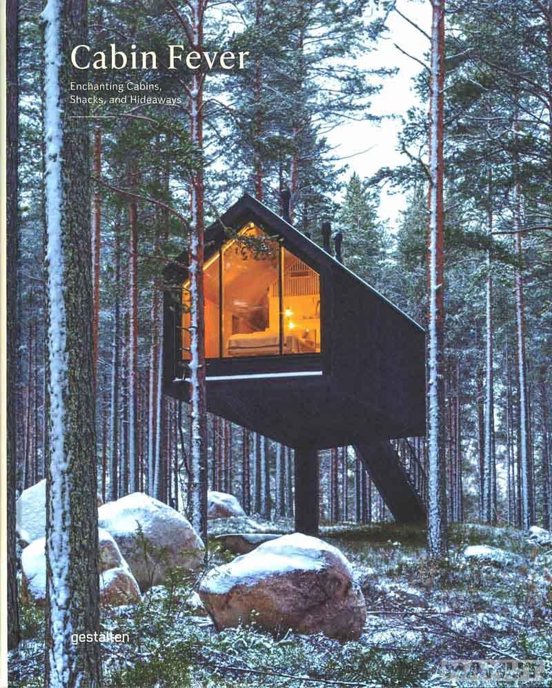 CABIN FEVER Enchanting Cabins, Shacks, and Hideaways 