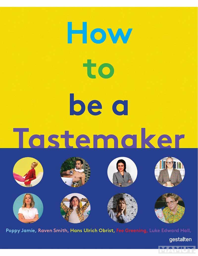 HOW TO BE A TASTEMAKER 
