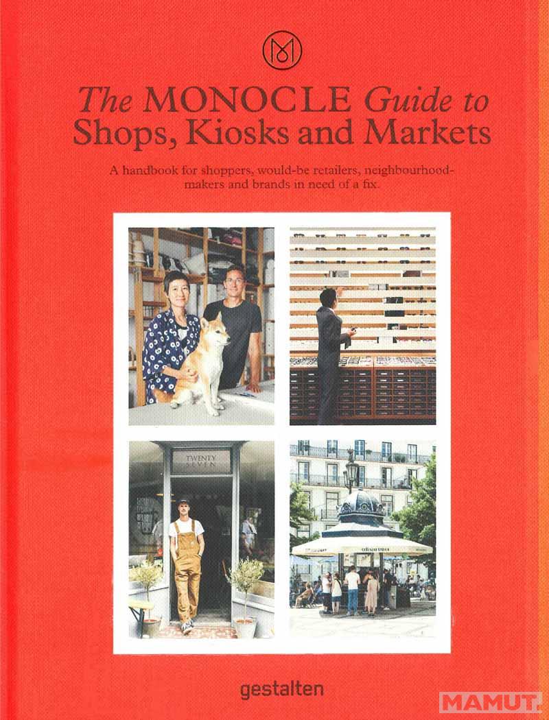 THE MONOCLE GUIDE TO SHOPS, KIOSKS AND MARKETS 