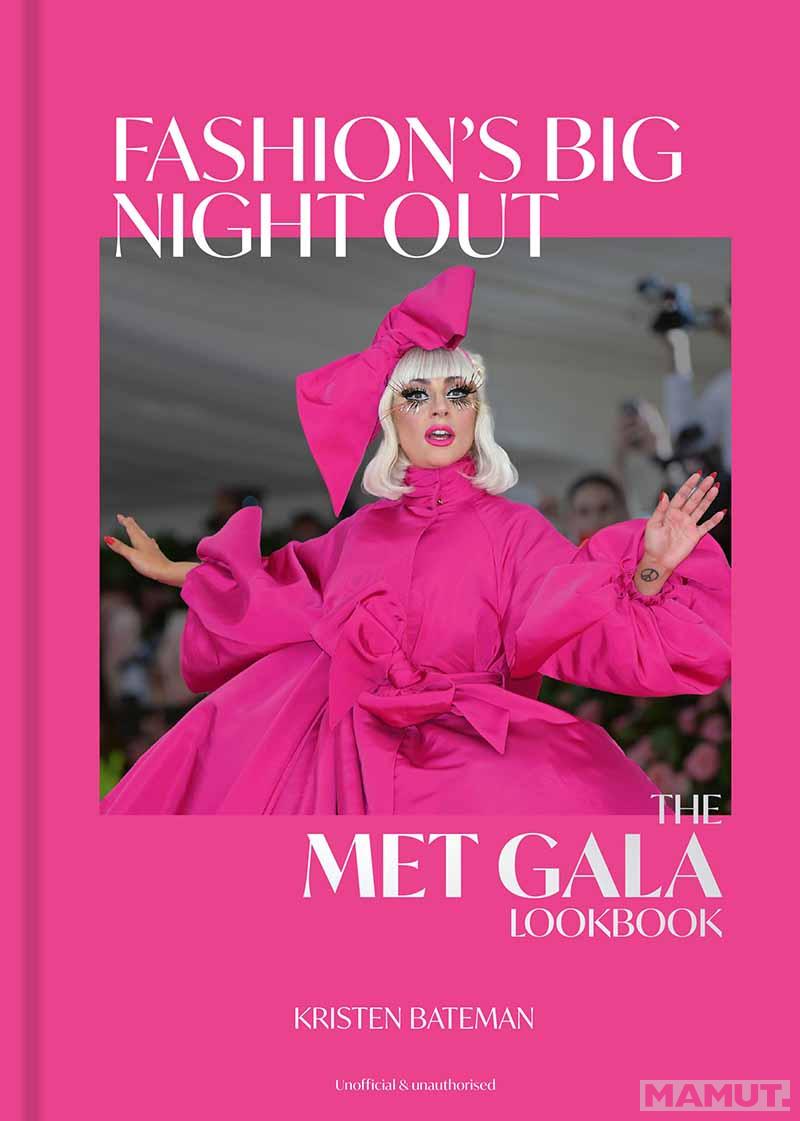 FASHIONS BIG NIGHT OUT A Met Gala Lookbook 