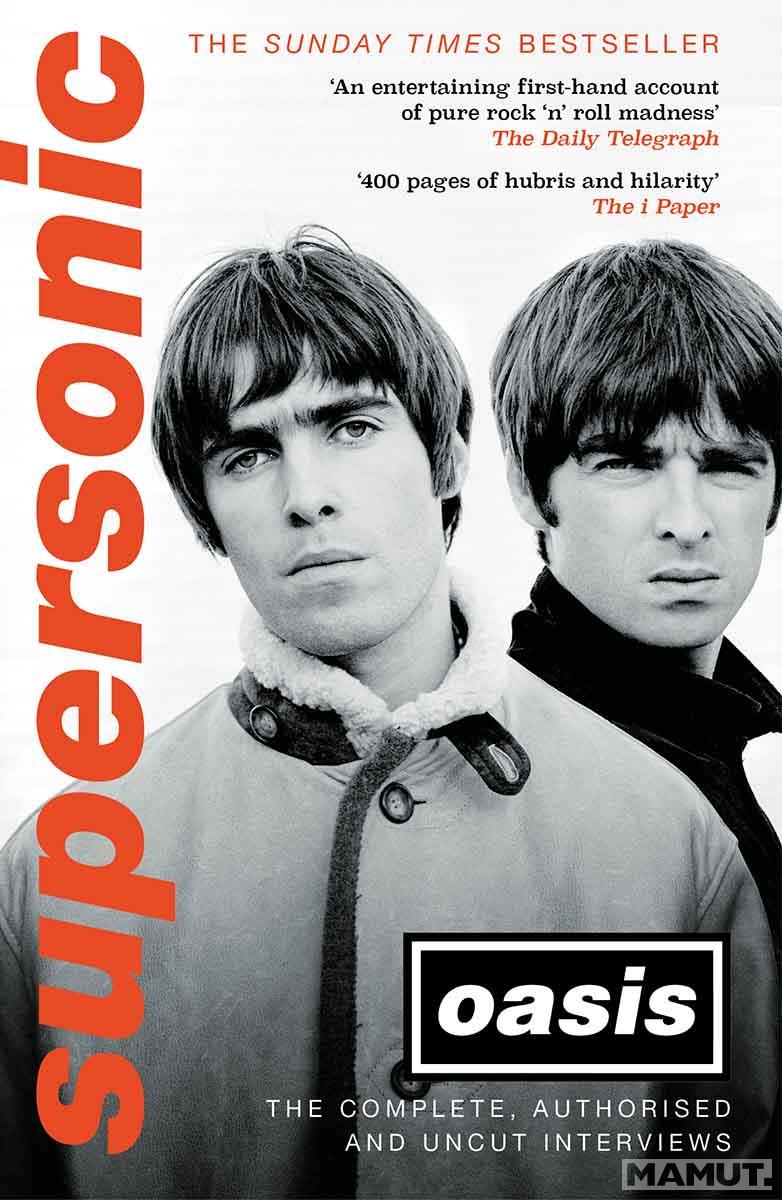 SUPERSONIC OASIS The Complete, Authorised and Uncut Interviews 