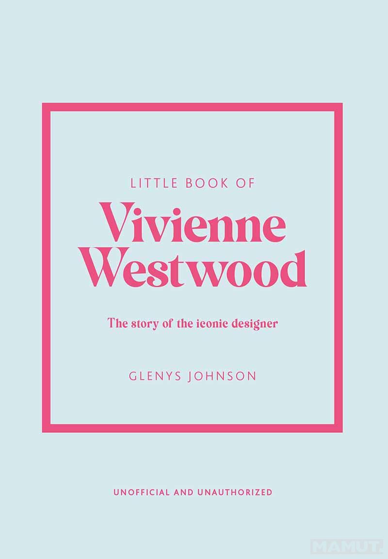 THE LITTLE BOOK OF VIVIENNE WESTWOOD 
