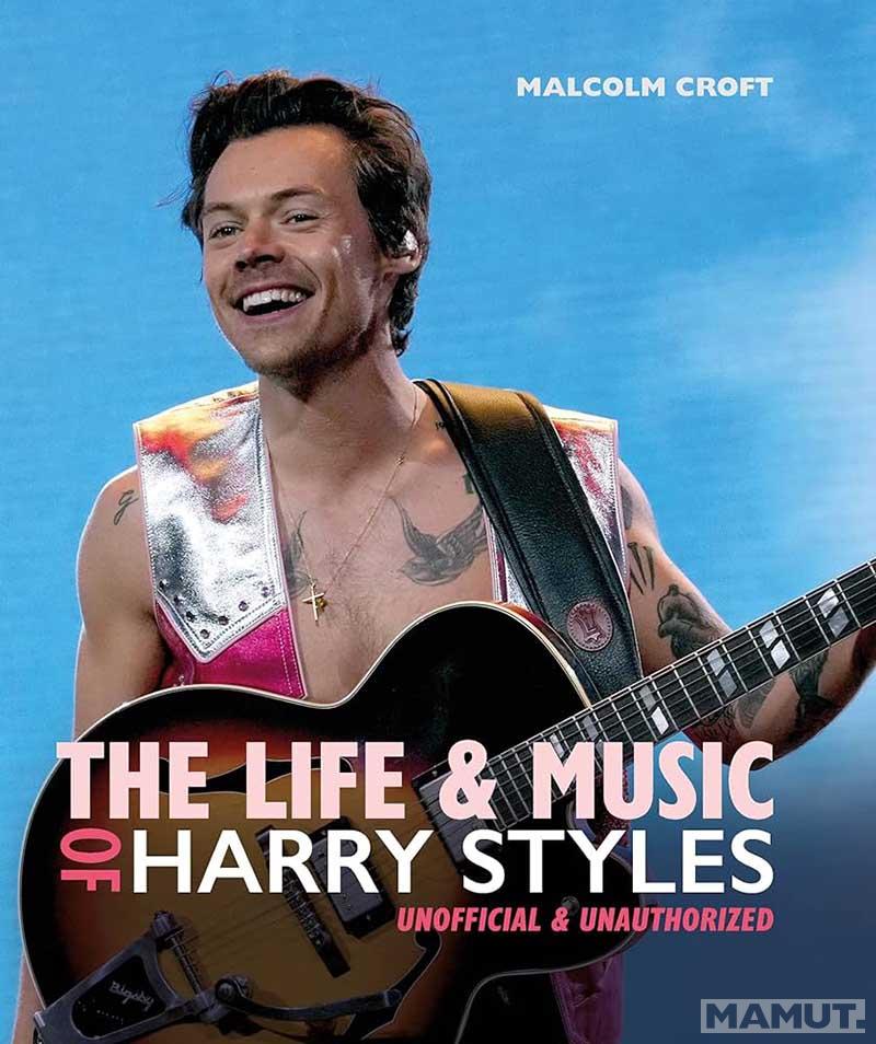 THE LIFE AND MUSIC OF HARRY STYLES 