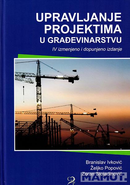 UPRAVLJANJE PROJEKTIMA U GRAĐEVINARSTVU IV izdanje 