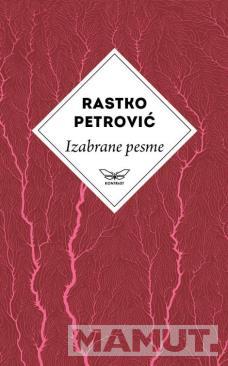 IZABRANE PESME RASTKA PETROVIĆA 