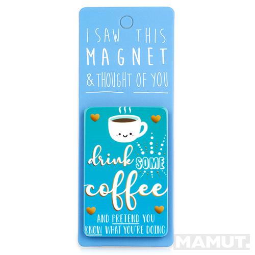 Magnet za frižider I SAW THIS MAGNET Drink Some Coffee 