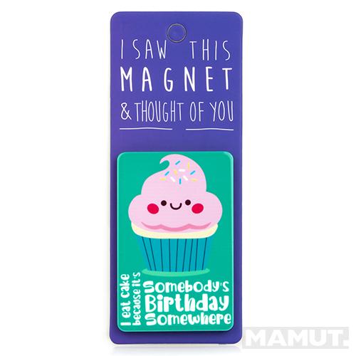 Magnet za frižider I SAW THIS MAGNET Somebody's Birthday Somewhere 