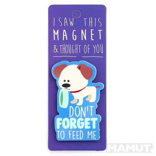 Magnet za frižider I SAW THIS MAGNET Don't Forget to Feed Me 
