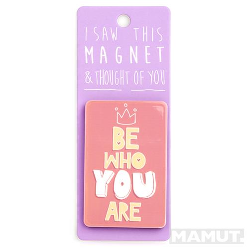 Magnet za frižider I SAW THIS MAGNET Be Who You Are 