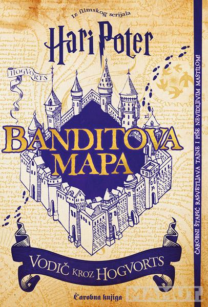 BANDITOVA MAPA - VODIČ KROZ HOGVORTS 