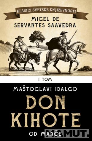 DON KIHOTE I: Maštoglavi Idalgo Don Kihote od Manče 