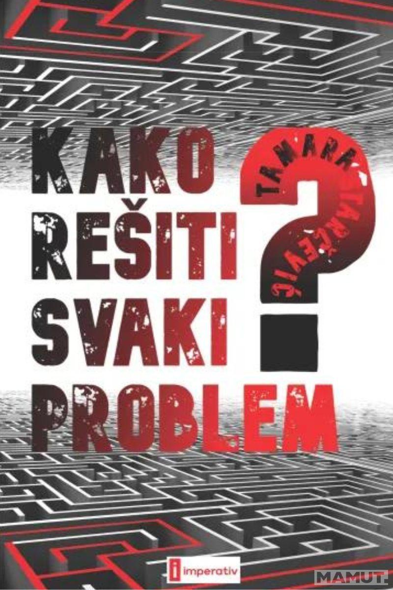 KAKO REŠITI SVAKI PROBLEM 