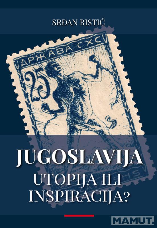 JUGOSLAVIJA - UTOPIJA ILI INSPIRACIJA? 