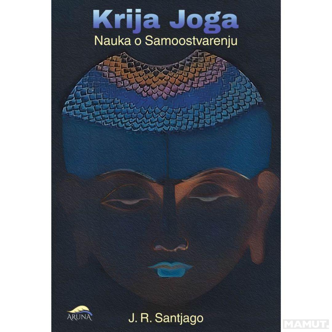 KRIJA JOGA Nauka o Samoostvarenju 