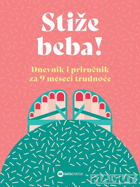 STIZE BEBA! Dnevnik i priručnik za 9 meseci trudnoće 