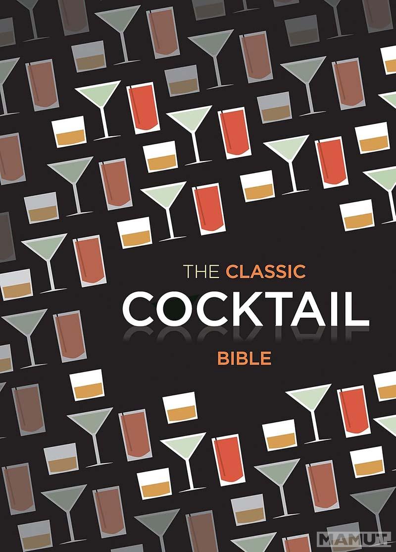 THE CLASSIC COCKTAIL BIBLE 